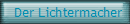 Der Lichtermacher